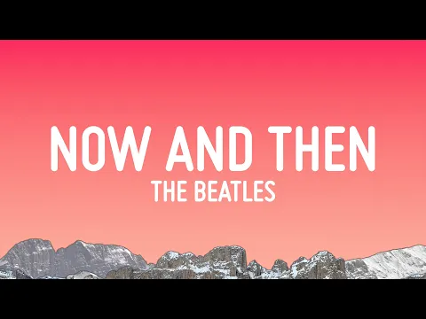 Download MP3 The Beatles - Now And Then (Lyrics)