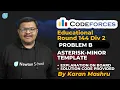 Educational Codeforces Round 144 Div 2 Problem B Asterisk-Minor Template Solution In Hindi