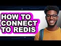How to Connect to Redis - Easy Guide