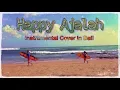 Download Lagu Happy Ajalah - Instrumental Cover in Bali