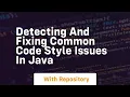 Detecting and Fixing Common Code Style Issues in Java