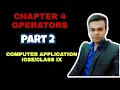 CHAPTER 4 OPERATORS PART 2 ICSE CLASS IX COMPUTER APPLICATION