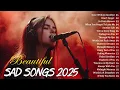 Download Lagu Beautiful Songs 2025 || Easy-Listening Sad Love Melodies || Emosional Song