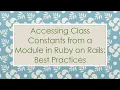 Accessing Class Constants from a Module in Ruby on Rails Best Practices