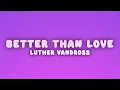 Luther Vandross - There's Nothing Better Than Love (Lyrics)