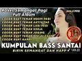 Download Lagu PAKET SEMANGAT PAGI FULL ALBUM 🎧1 JAM KUMPULAN DJ BASS SANTAI TERBARU 2024 BIKIN SEMANGAT (MHLS PRO)