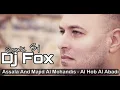 Assala & Majid Al Mohandis - Al Hob Al Abadi Remix DJFOX