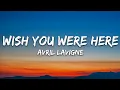 Avril Lavigne - Wish You Were Here (Lyrics) Acoustic Version