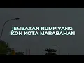 Download Lagu JEMBATAN RUMPIYANG IKON KOTA MARABAHAN