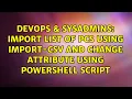 import list of pcs using import-Csv and change attribute using powershell script