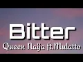 Queen naija - Bitter feat Mulatto (lyric)