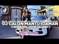 Download Lagu DJ CALON MANTU IDAMAN TERBARU VIRAL TIKTOK FULL BEAT