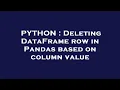 PYTHON Deleting DataFrame row in Pandas based on column value