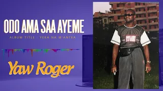yaw roger odo ama saa ayeme
