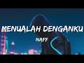 Lagu Naff - Menualah Denganku (Lyrics)