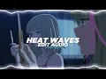 Download Lagu Heat waves - Glass Animals x HighCloud [edit audio]