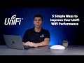 5 Simple Ways to Improve Your Ubiquiti UniFi WiFi Performance