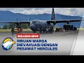BREAKING NEWS   Ribuan Warga Aceh Dievakuasi dengan Hercules