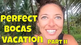 The Perfect Bocas del Toro Vacation Part II Episode 76