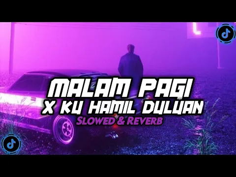 Download MP3 DJ MALAM PAGI X KU HAMIL DULUAN ( SLOWED & REVERB ) VIRAL TIKTOK 🎧