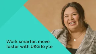 Work Smarter Move Faster with UKG Bryte
