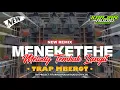 Download Lagu DJ MENEKETEHE X MELODY TEMBAK LANGIT ASEK ASEKK STYLE TRAP MBEROT FULL BASSS ❗❗