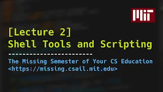 Lecture 2 Shell Tools and Scripting 2020