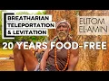 Teleportatie en leven op prana | 20 jaar voedselvrije ademhalingskunstenaar Elitom El-Amin