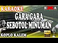 Download Lagu GARA GARA SEBOTOL ( MINUMAN ) KARAOKE KOPLO KALEM