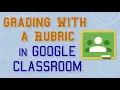 Grading With a Rubric in Google Classroom
