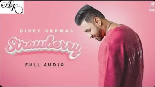Strawberry (Full Audio) Gippy Grewal | Gurlez Akhtar | Bhinda Aujla|AK BEATS|New Punjabi Songs