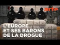 Narcotrafic, le poison de l’Europe (2/2) | La faiblesse des États | ARTE