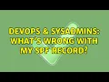 DevOps SysAdmins What s wrong with my SPF record 3 Solutions