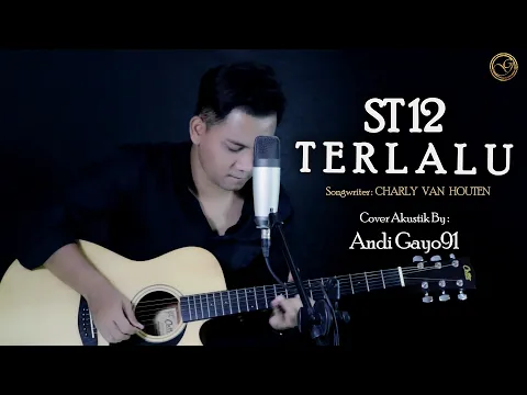 Download MP3 Terlalu - ST12 || Cover By Andi Gayo91 ( Akustik Version )