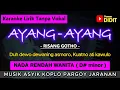 Download Lagu AYANG AYANG Karaoke Nada WANITA (Risang Gotho) Koplo Pargoy Jandut (RENDAH) Duh dewo dewaning asmoro