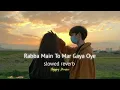 Lagu Rabba Main To Mar Gaya Oye [slowed + Reverb]💖🎧🎶❤💖