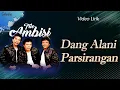 Ambisi Trio - Dang Alani Parsirangan (Video Lirik)