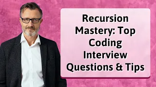 Recursion Mastery Top Coding Interview Questions Tips