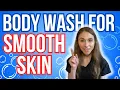 BEST Body Washes For Smooth Skin