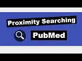 Use Proximity Searching in PubMed Five Minute Friday