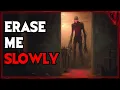 Erase Me Slowly