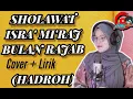 SHOLAWAT ISRA' MI'RAJ BULAN RAJAB (HADROH)~Cover + Lirik~