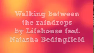 lifehouse feat natasha bedingfield between the raindrops lyrics