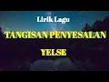 Download Lagu YELSE-TANGISAN PENYESALAN LIRIK LAGU