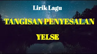 Download YELSE-TANGISAN PENYESALAN (LIRIK LAGU) MP3