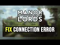 How to FIX Manor Lords Connection Error Server Error