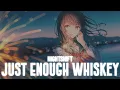 Download Lagu Nightcore - Just Enough Whiskeys