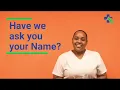 Have we asked you your name
