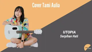Download UTOPIA Serpihan Hati - Cover Tami Aulia MP3