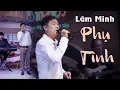 Download Lagu Phụ Tình | Lâm Minh giọng ca vàng trở lại sau 20 năm vắng bóng với ca khúc mới Trữ Tình Gây Nghiện